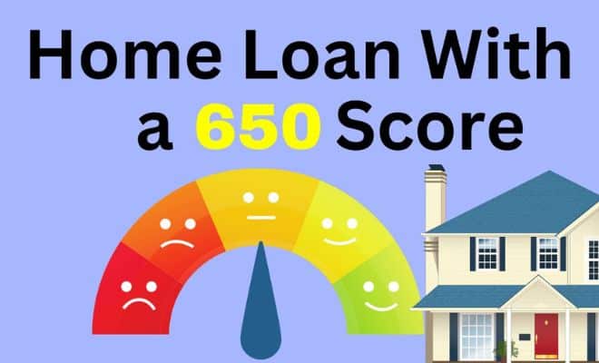 how much of a home loan can i get with a 650 credit score