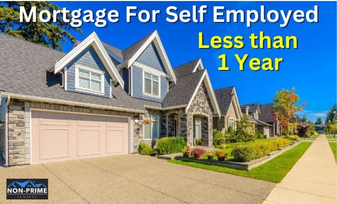 Mortgage For Self Employed Less than One Year